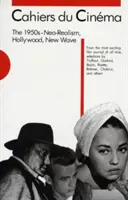 Cahiers Du Cinma, 50. roky 20. storočia: Neorealizmus, Hollywood, nová vlna - Cahiers Du Cinma, the 1950s: Neo-Realism, Hollywood, New Wave