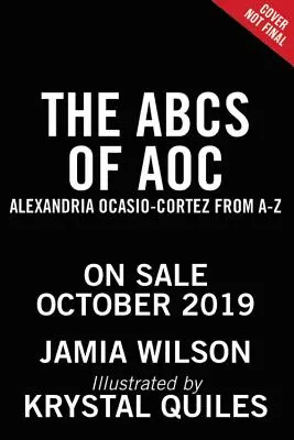 ABC AOC: Alexandria Ocasio-Cortez od A po Z - The ABCs of AOC: Alexandria Ocasio-Cortez from A to Z