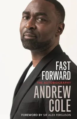 Fast Forward: Autobiografia: Ťažká cesta k futbalovému úspechu - Fast Forward: The Autobiography: The Hard Road to Football Success