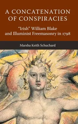 Súhra sprisahaní: Írsky“ William Blake a iluminátske slobodomurárstvo v roku 1798“ - A Concatenation of Conspiracies: Irish