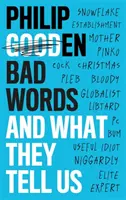 Zlé slová: A čo o nás hovoria - Bad Words: And What They Say about Us