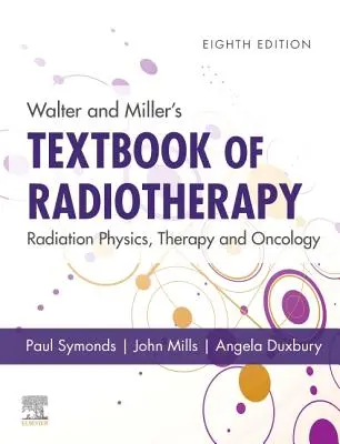 Walterova a Millerova učebnica rádioterapie: Rádiologická fyzika, terapia a onkológia - Walter and Miller's Textbook of Radiotherapy: Radiation Physics, Therapy and Oncology