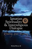 Ignaciánska spiritualita a medzináboženský dialóg - čítanie tajomstva lásky - Ignatian Spirituality and Interreligious Dialogue - Reading Love's Mystery