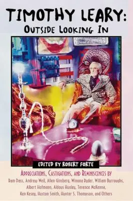 Timothy Leary: Pohľad zvonku: Dass, Andrew Weil, Allen Ginsberg, Winona Ryder, William Burr - Timothy Leary: Outside Looking in: Appreciations, Castigations, and Reminiscences by RAM Dass, Andrew Weil, Allen Ginsberg, Winona Ryder, William Burr