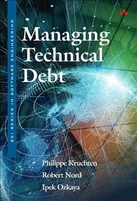 Riadenie technického dlhu: Znižovanie trenia pri vývoji softvéru - Managing Technical Debt: Reducing Friction in Software Development
