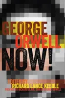 George Orwell Now! Predslov Richarda Blaira, syna Georgea Orwella - George Orwell Now!: Preface by Richard Blair, Son of George Orwell