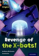 Projekt X Origins: Úroveň 13: Veľké úteky: Pomsta robotov X! - Project X Origins: Grey Book Band, Oxford Level 13: Great Escapes: Revenge of the X-bots!