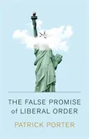 Falošný prísľub liberálneho poriadku: Nostalgia, klam a vzostup Trumpa - The False Promise of Liberal Order: Nostalgia, Delusion and the Rise of Trump
