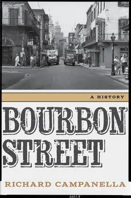 Bourbon Street: História - Bourbon Street: A History
