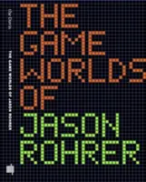 Herné svety Jasona Rohrera - The Game Worlds of Jason Rohrer