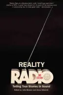 Reality Radio: Rozprávanie skutočných príbehov vo zvuku - Reality Radio: Telling True Stories in Sound