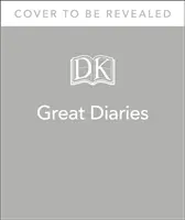 Veľké denníky - Najpozoruhodnejšie denníky, denníky, zápisníky a listy na svete - Great Diaries - The world's most remarkable diaries, journals, notebooks, and letters