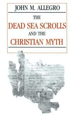 Zvitky od Mŕtveho mora a kresťanský mýtus - The Dead Sea Scrolls and the Christian Myth
