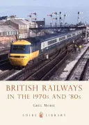 Britské železnice v 70. a 80. rokoch 20. storočia - British Railways in the 1970s and '80s