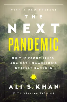Ďalšia pandémia: Na frontovej línii proti najvážnejším nebezpečenstvám ľudstva - The Next Pandemic: On the Front Lines Against Humankinds Gravest Dangers