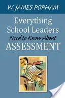 Všetko, čo vedúci pracovníci škôl potrebujú vedieť o hodnotení - Everything School Leaders Need to Know About Assessment