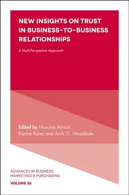 Nové poznatky o dôvere v obchodných vzťahoch: Nové poznatky o dôveryhodnosti vo vzťahu k zákazníkom: multiperspektívny prístup - New Insights on Trust in Business-To-Business Relationships: A Multi-Perspective Approach
