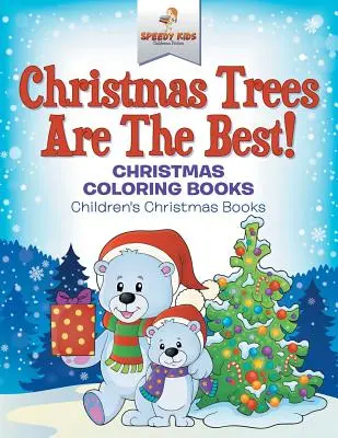 Vianočné stromčeky sú najlepšie! Vianočné maľovanky - detské vianočné knihy - Christmas Trees Are The Best! Christmas Coloring Books - Children's Christmas Books