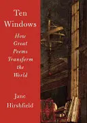 Desať okien: Ako veľké básne menia svet - Ten Windows: How Great Poems Transform the World