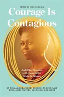 Odvaha je nákazlivá: A ďalšie dôvody, prečo byť vďačný za Michelle Obamovú - Courage Is Contagious: And Other Reasons to Be Grateful for Michelle Obama
