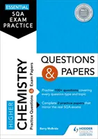 Essential SQA Exam Practice: Otázky a písomky z chémie pre vyššie ročníky - Essential SQA Exam Practice: Higher Chemistry Questions and Papers