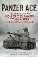 Pancierové eso: Spomienky veliteľa tankových jednotiek Železného kríža od Barbarossy po Normandiu - Panzer Ace: The Memoirs of an Iron Cross Panzer Commander from Barbarossa to Normandy