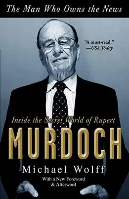 Muž, ktorý vlastní správy: Do tajného sveta Ruperta Murdocha - The Man Who Owns the News: Inside the Secret World of Rupert Murdoch