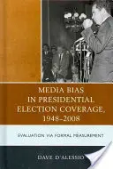 Predsudky médií pri pokrývaní prezidentských volieb v rokoch 1948 - 2008: Hodnotenie prostredníctvom formálneho merania - Media Bias in Presidential Election Coverage 1948-2008: Evaluation via Formal Measurement