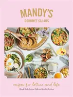 Gurmánske šaláty Mandy: Recepty pre šalát a život - Mandy's Gourmet Salads: Recipes for Lettuce and Life