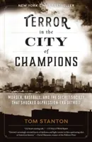 Teror v meste šampiónov: Vraždy, baseball a tajná spoločnosť, ktorá šokovala Detroit v čase krízy - Terror in the City of Champions: Murder, Baseball, and the Secret Society that Shocked Depression-era Detroit