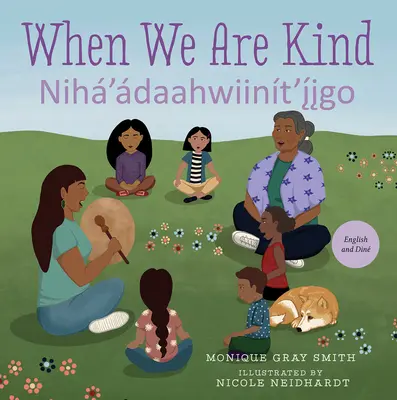 Keď sme láskaví / Nih'daahwiint'igo - When We Are Kind / Nih'daahwiint'igo