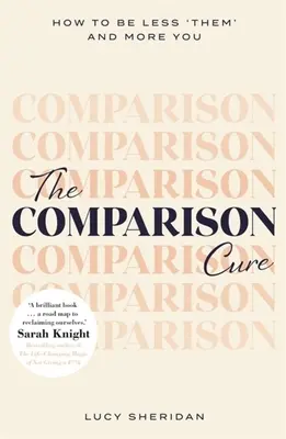 Liečba porovnávaním: Ako byť menej „nimi“ a viac sebou - The Comparison Cure: How to Be Less 'Them' and More You