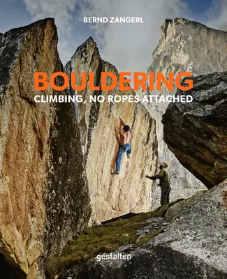 Bouldering: Lezenie bez lana - Bouldering: Climbing, No Ropes Attached