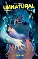 Unnatural 1. diel: Prebudenie - Unnatural Volume 1: Awakening