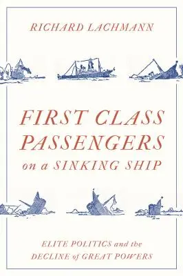 Cestujúci prvej triedy na potápajúcej sa lodi: Elitná politika a úpadok veľmocí - First Class Passengers on a Sinking Ship: Elite Politics and the Decline of Great Powers