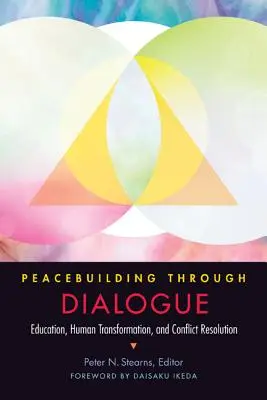 Budovanie mieru prostredníctvom dialógu: Vzdelávanie, transformácia človeka a riešenie konfliktov - Peacebuilding Through Dialogue: Education, Human Transformation, and Conflict Resolution