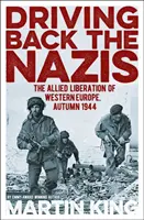 Zahnať nacistov späť - Oslobodenie západnej Európy Spojencami, jeseň 1944 - Driving Back the Nazis - The Allied Liberation of Western Europe, Autumn 1944