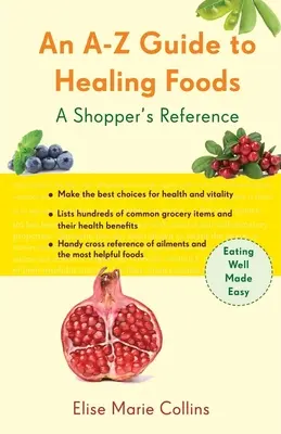 A-Z sprievodca liečivými potravinami: Príručka pre nákupcov - An A-Z Guide to Healing Foods: A Shopper's Reference