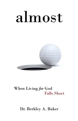 Takmer: Keď život pre Boha zlyháva - Almost: When Living for God Falls Short