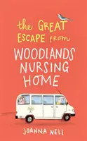 Veľký útek z opatrovateľského domu Woodlands - Ďalší nádherne povznášajúci román od autorky bestselleru SINGLE LADIES OF JACARANDA RETIR - Great Escape from Woodlands Nursing Home - Another gorgeously uplifting novel from the author of the bestselling THE SINGLE LADIES OF JACARANDA RETIR
