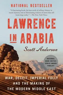Lawrence v Arábii: Vojna, podvod, imperiálna hlúposť a tvorba moderného Blízkeho východu - Lawrence in Arabia: War, Deceit, Imperial Folly and the Making of the Modern Middle East