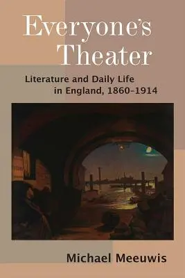 Divadlo pre každého - literatúra a každodenný život v Anglicku v rokoch 1860 - 1914 - Everyone's Theater - Literature and Daily Life in England, 1860-1914
