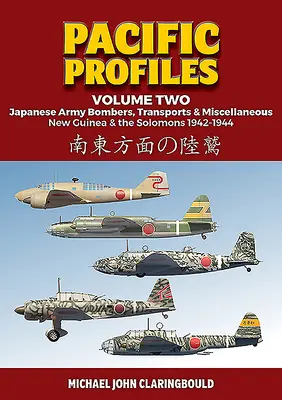 Tichomorské profily, druhý zväzok: Japonské armádne bombardéry, transportéry a rôzne, Nová Guinea a Šalamúny 1942 - 1944 - Pacific Profiles Volume Two: Japanese Army Bombers, Transports & Miscellaneous, New Guinea & the Solomons 1942-1944