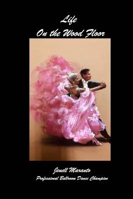 Život na drevenom parketeJenell MarantoProfesionálna šampiónka v spoločenských tancoch - Life On The Wood FloorJenell MarantoProfessional Ballroom Dance Champion