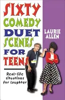 Šesťdesiat komediálnych duetových scénok pre tínedžerov: Situácie z reálneho života pre smiech - Sixty Comedy Duet Scenes for Teens: Real-Life Situations for Laughter