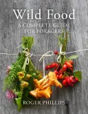 Divoké potraviny: Kompletný sprievodca pre zberateľov - Wild Food: A Complete Guide for Foragers