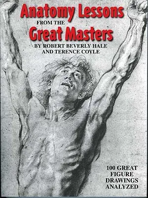 Lekcie anatómie od veľkých majstrov: Analýza 100 veľkých figurálnych kresieb - Anatomy Lessons from the Great Masters: 100 Great Figure Drawings Analyzed