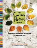 Sprievodca zvedavou prírodou: - The Curious Nature Guide: Explore the Natural Wonders All Around You