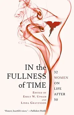 V plnosti času: 32 žien o živote po päťdesiatke - In the Fullness of Time: 32 Women on Life After 50