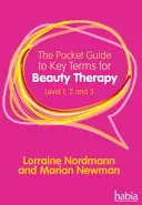Vreckový sprievodca kľúčovými pojmami pre kozmetickú terapiu - úroveň 1, 2 a 3 (Newman Marian (Odborník na nechty v priemysle)) - Pocket Guide to Key Terms for Beauty Therapy - Level 1, 2 and 3 (Newman Marian (Industry Nail Expert))